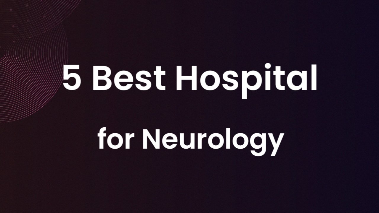 5 Best Hospitals in the World for Neurology